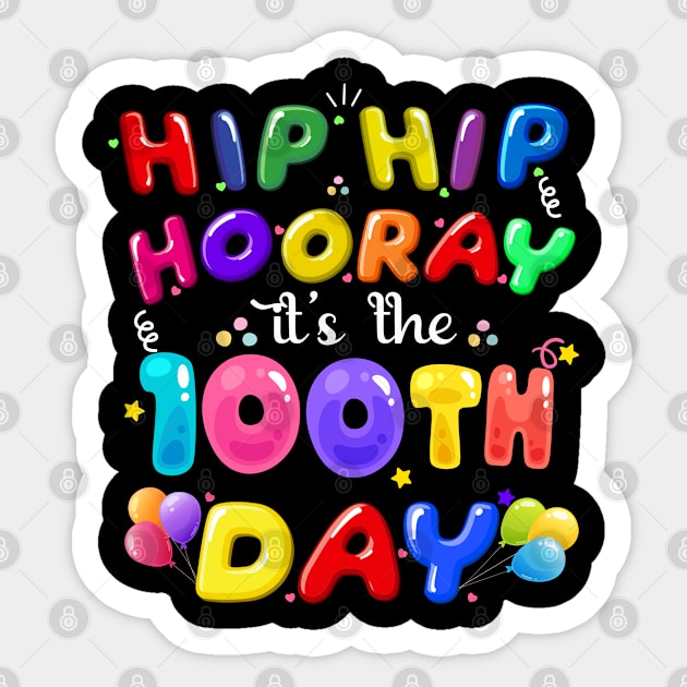 Hip Hooray It's 100th Day Of School T-Shirt Hip Hip Hooray it's 100th Days Of School Sticker by BeHappy12